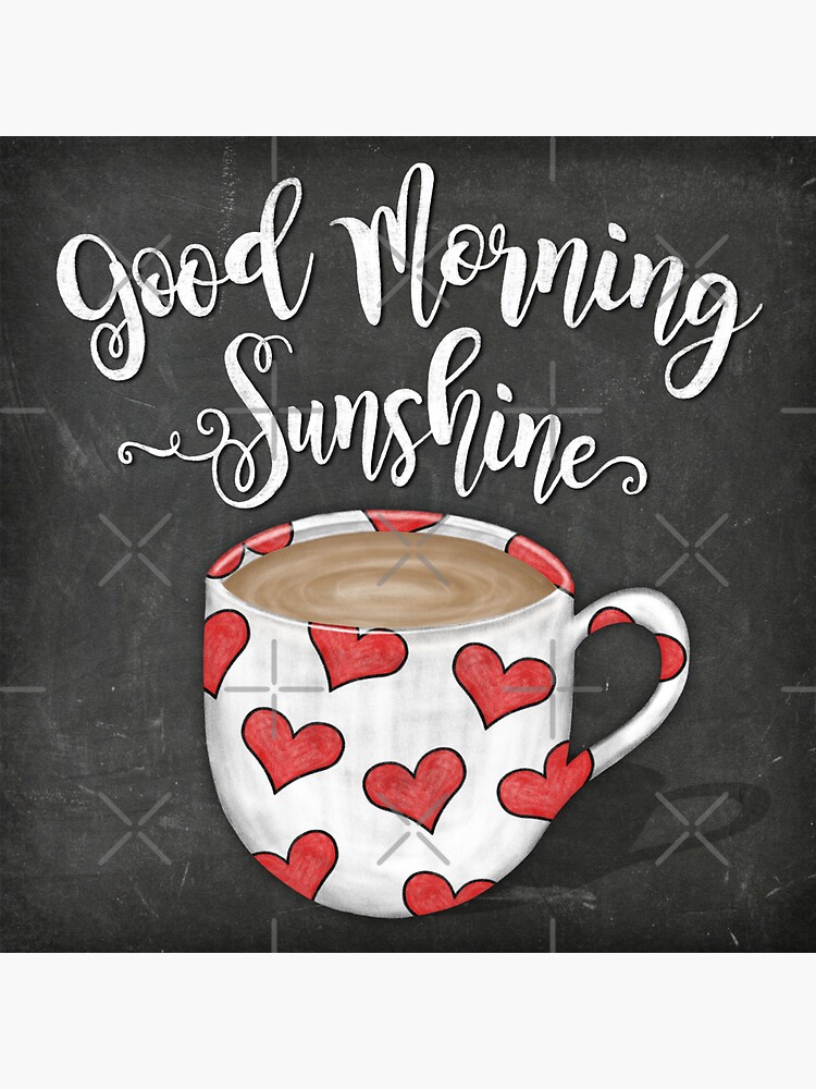 Good Morning Sunshine Coffee Cup Good Morning Sunshine 