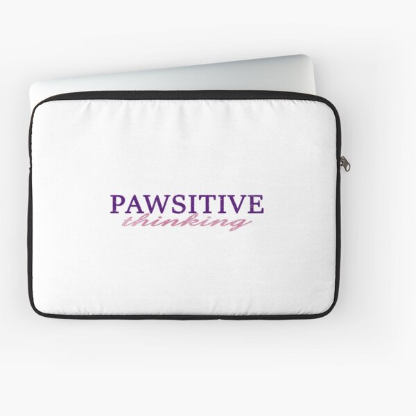 Pawsitive (positive) thinking Laptop Sleeve