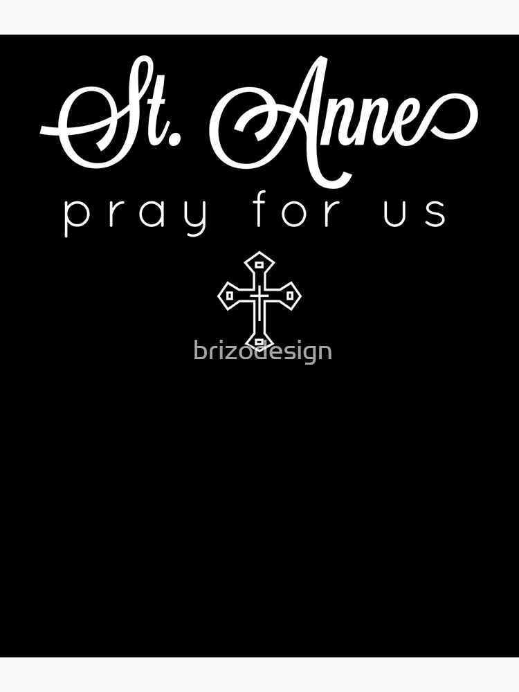 "Pray for Us Catholic Patron Saint Anne" Poster by brizodesign