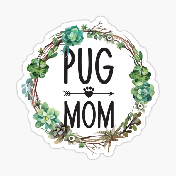 Cute Pug Mom Shirt Funny Pug Dog Lovers Mothers Day Gift Tee Sticker