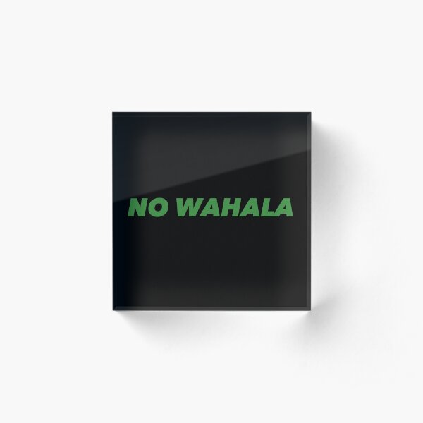 No Wahala (No Problem) Nigeria Pidgin Quote -Saying Acrylic Block