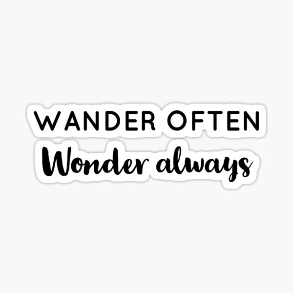 Wander often wonder always Sticker