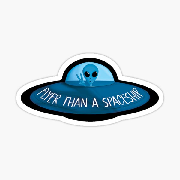 Flyer Than A Spaceship Sticker