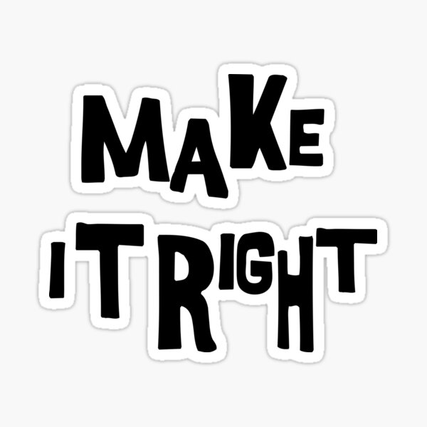 Make It Right By You Meaning