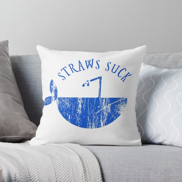 Straws Suck! Save the Ocean and the whales! Throw Pillow