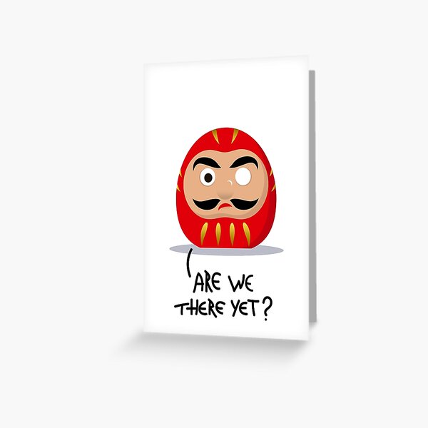 Restless Daruma - Are we there yet? Greeting Card