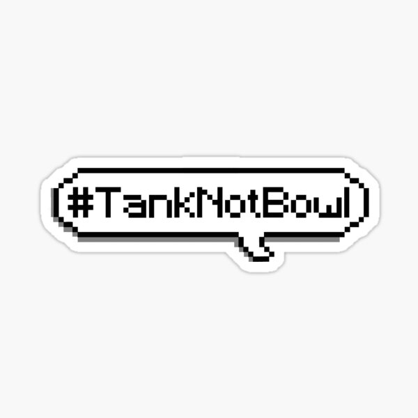 Tank Not Bowl (v3) Sticker