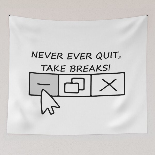 Item preview, Never Ever Quit, take breaks designed and sold by Starstacks.