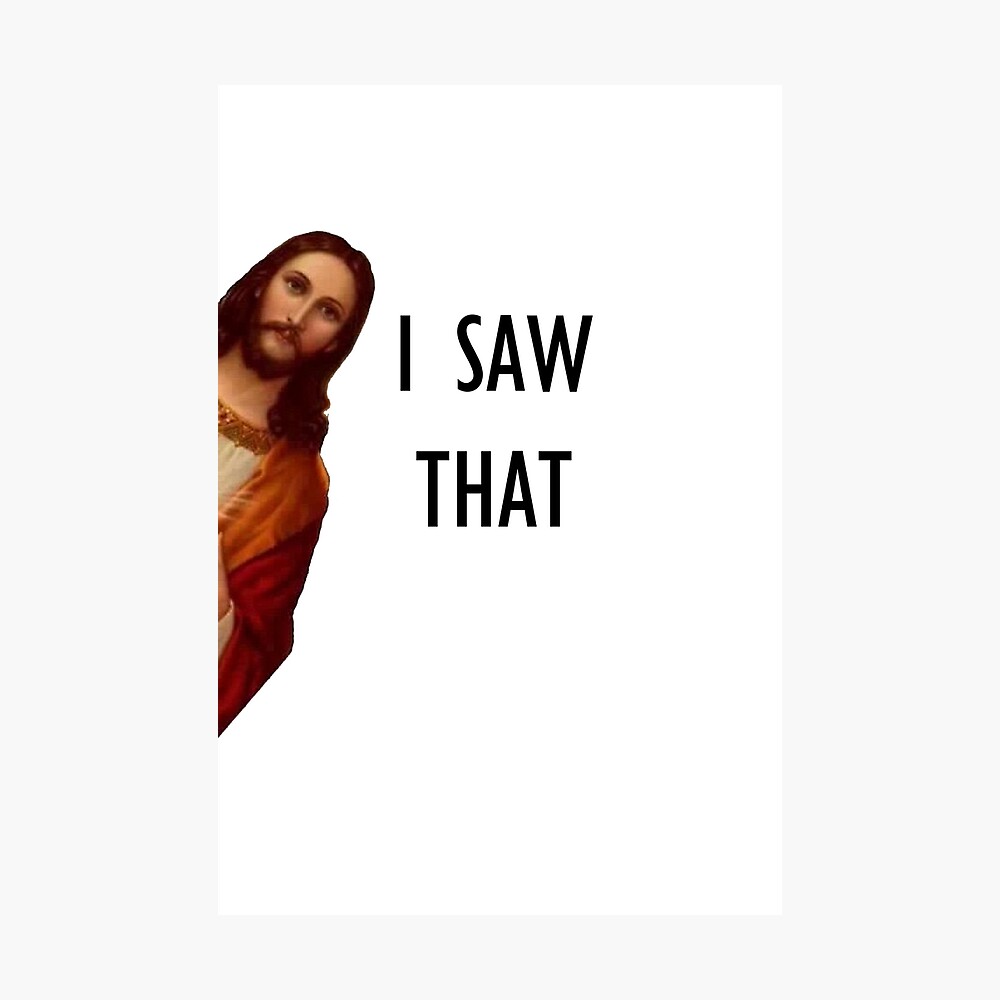Jusus Is Watching I Saw That Poster By Minebuilds Redbubble Jusus Is Watching I Saw That Poster By Minebuilds Redbubble