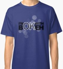 I'm ok with Bokeh! Classic T-Shirt