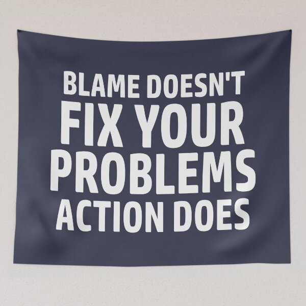 Item preview, Blame Doesn't Fix Your Problems Action Does designed and sold by Esskay Designs.