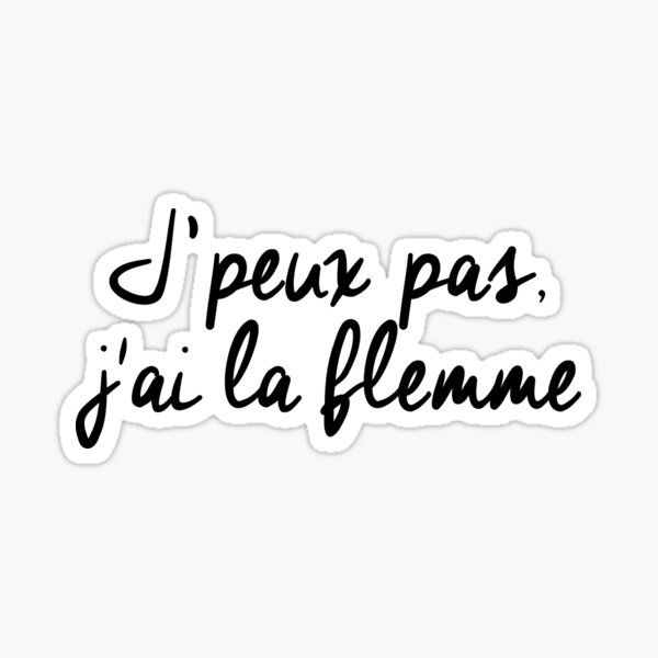 J'peux pas j'ai la flemme Sticker