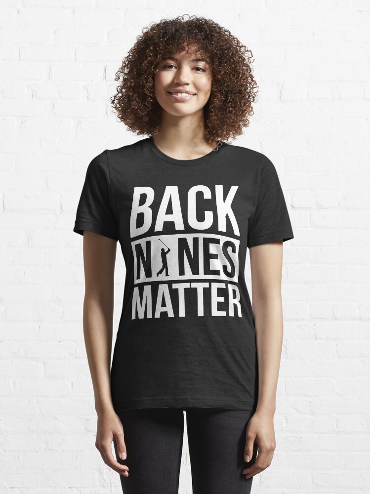 Alternate view of Back Nines Matter Funny Golf Golfing Lover Golfer Quote Essential T-Shirt