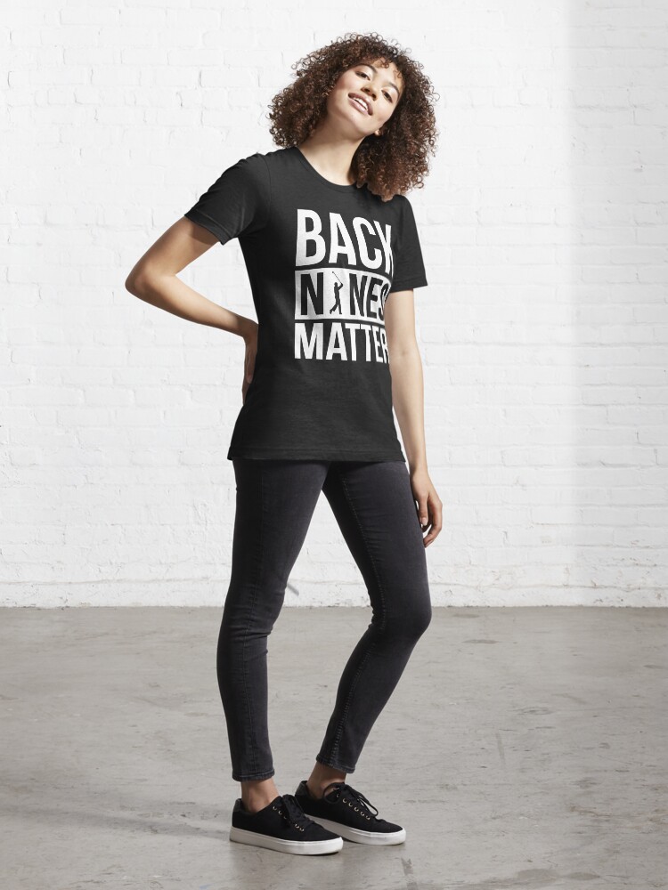 Alternate view of Back Nines Matter Funny Golf Golfing Lover Golfer Quote Essential T-Shirt