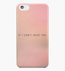 If I Can't Have You Visual iPhone 5c Case