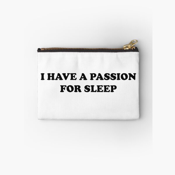Item preview, I Have A Passion For For Sleep designed and sold by BlackMosaic.