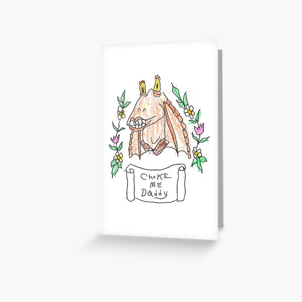 Choke me Jar Jar (Full Size) Greeting Card