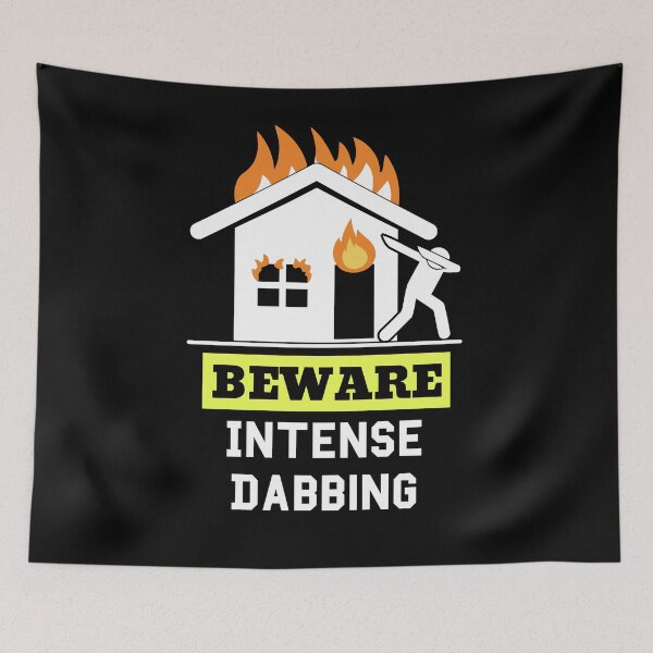 Item preview, Beware Intense Dabbing House Fire Dab Burning designed and sold by DSWShirts.