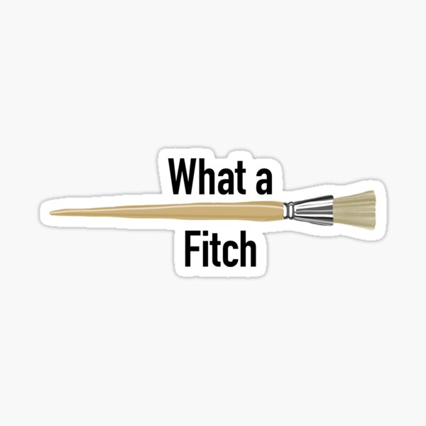 Item preview, What a Fitch designed and sold by brethegoat.