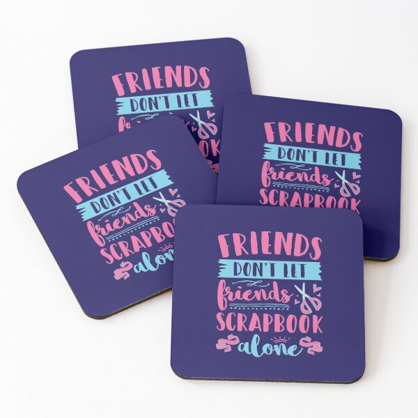 Item preview, Scrapbooking Friends Don't Let Friends Scrapbook Alone designed and sold by jaygo.