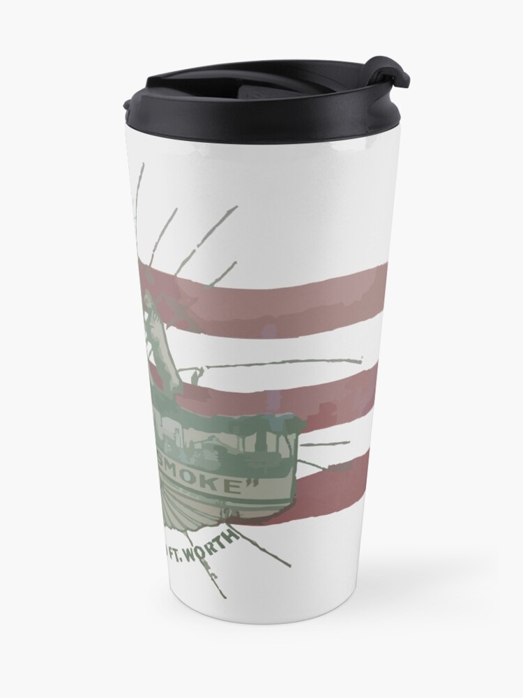 Alternate view of Old Fort Worth Flag - We're For Smoke - All Roads Lead to Ft. Worth Travel Mug
