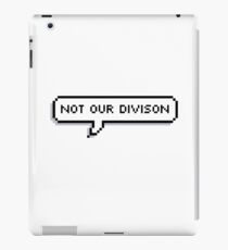 Not Our Division iPad Case/Skin