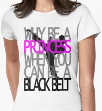 Why Be A Princess? Women's Fitted T-Shirt