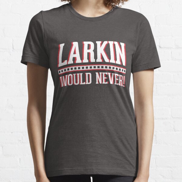 Larkin Would Never Essential T-Shirt