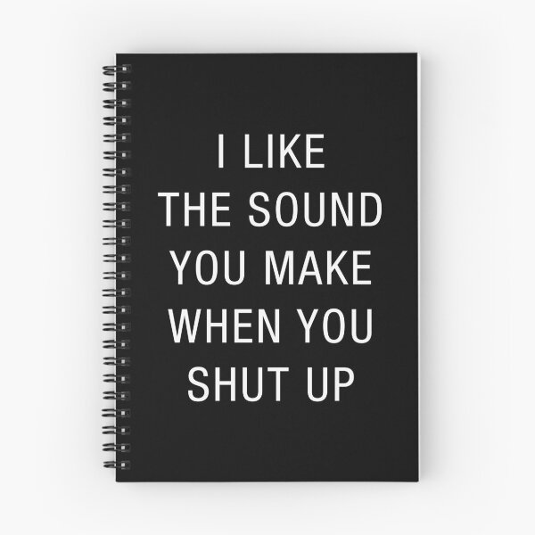 Item preview, I LIKE THE SOUND YOU MAKE WHEN YOU SHUT UP Shirts designed and sold by aydapadi.