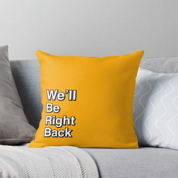 Item preview, We'll Be Right Back designed and sold by ryandeel.