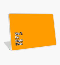 We'll Be Right Back Laptop Skin