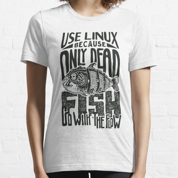 Only Dead Fish Go With The Flow T Shirts for Sale Redbubble