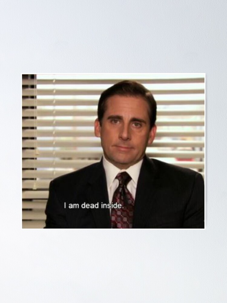 The Office Im Dead Inside Poster By Liadishman Redbubble