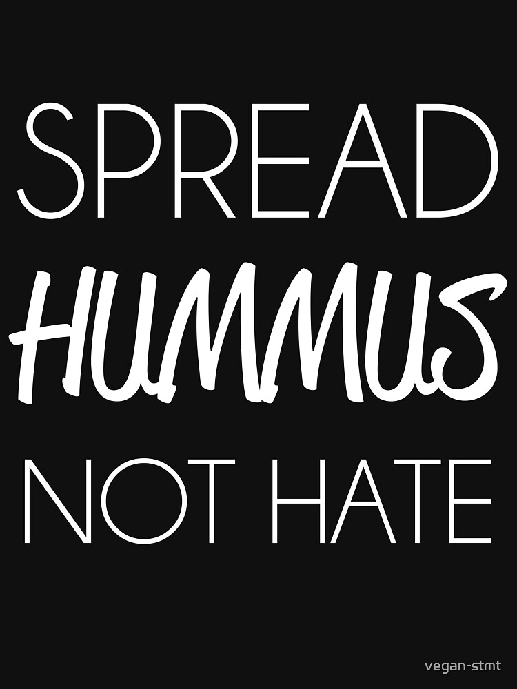 spread hummus, not hate by vegan-stmt