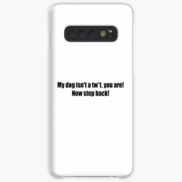 My dog isn't a tw*t Samsung Galaxy Snap Case