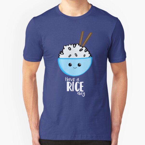 RICE Pun - Have a rice day! Motivational Slim Fit T-Shirt