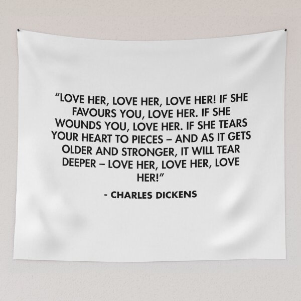Item preview, “Love her, love her, love her! If she favours you, love her. If she wounds you, love her...” - Charles Dickens designed and sold by AlanPun.