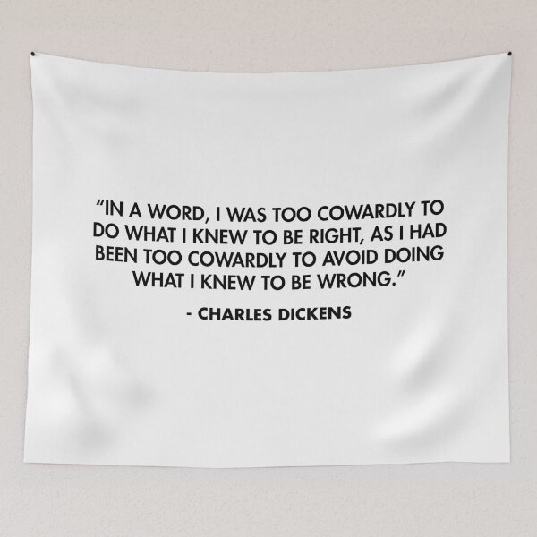 Item preview, “In a word, I was too cowardly to do what I knew to be right, as I had been too cowardly to avoid doing what I knew to be wrong.” - Charles Dickens designed and sold by AlanPun.