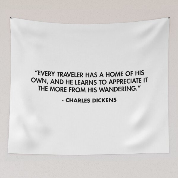 Item preview, “Every traveler has a home of his own, and he learns to appreciate it the more from his wandering.” - Charles Dickens designed and sold by AlanPun.