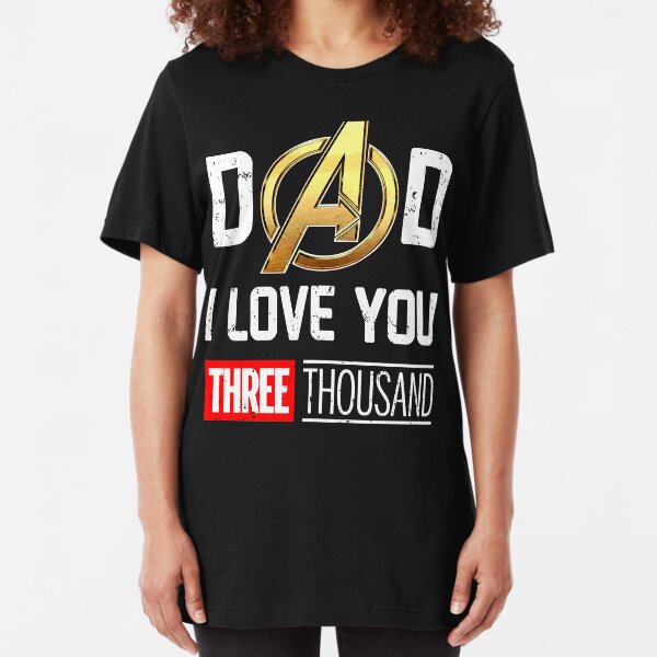 Dad I Love You 3000 Three Thousand Slim Fit T-Shirt