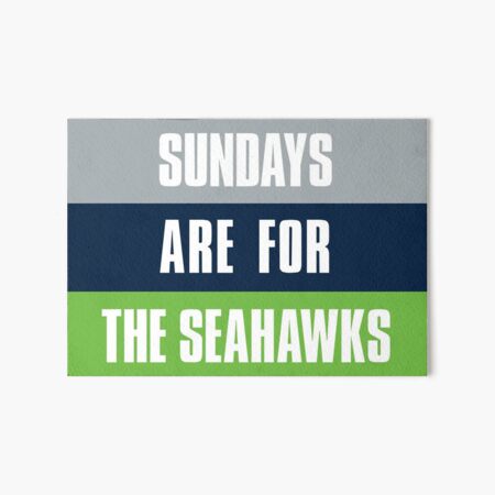 Sundays are for The Seahawks, Seattle Football Fans Art Board Print