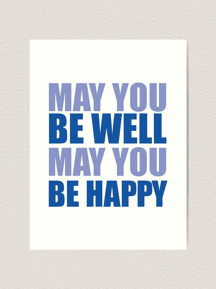 May You Be Well May You Be Happy Art Print By Keepkarmaart Redbubble