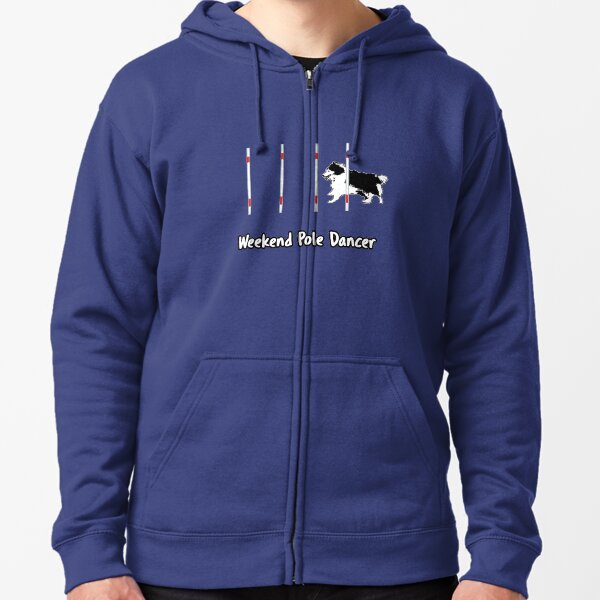 Dog Agility T Shirt - Weekend Pole Dancer; starring a Sheltie Zipped Hoodie