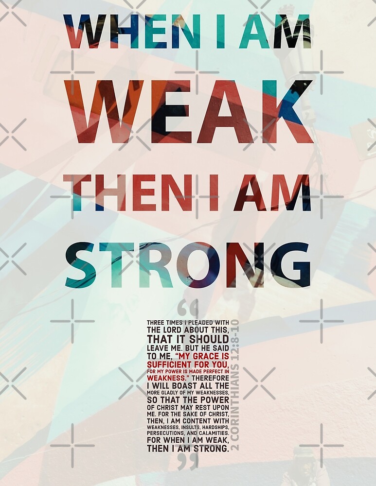 When I Am Weak Then I Am Strong 2 Corinthians 128 10 By