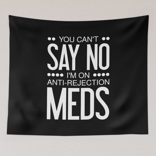 Item preview, You Can't Say No I'm On Anti Rejection Meds - Transplant designed and sold by T-shirt For You.