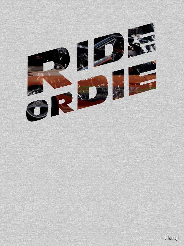 Fast And Furious Ride Or Die Classic T Shirt By Haxyl Redbubble