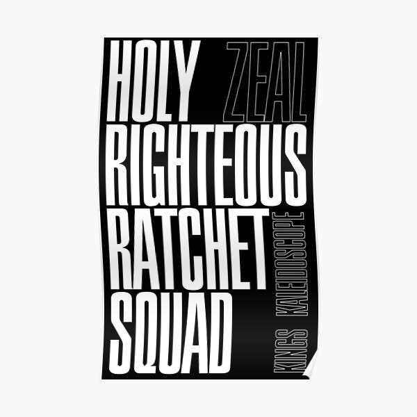 HOLY RIGHTEOUS RATCHET SQUAD - Zeal - Kings Kaleidoscope - Sticker Poster