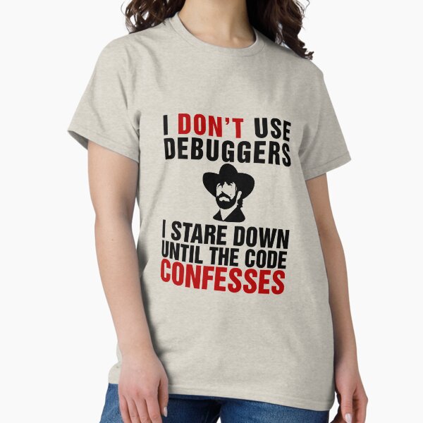 Aperçu de l'œuvre Je n'utilise pas de débogueurs, je regarde jusqu'à ce que le code m'avoue créée et vendue par ApparelFactory.