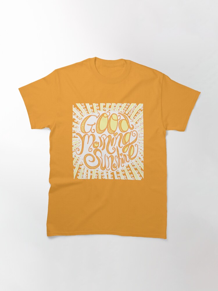 Alternate view of Good Morning Sunshine! Classic T-Shirt
