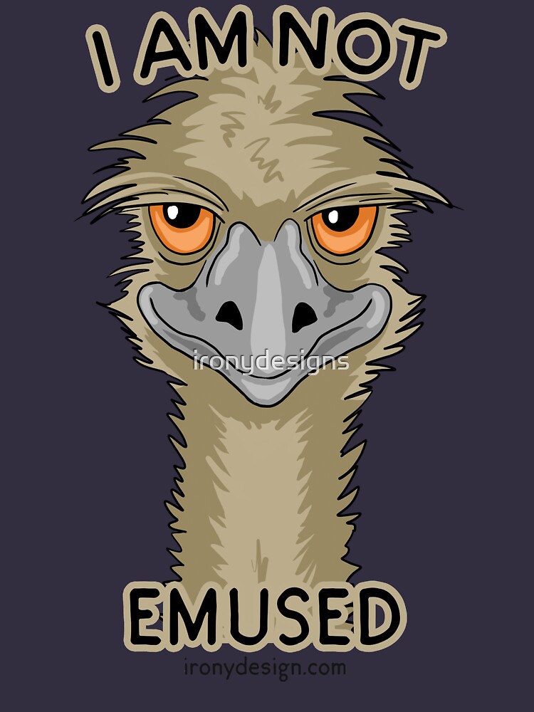 I Am Not Emused Funny Emu Pun by ironydesigns